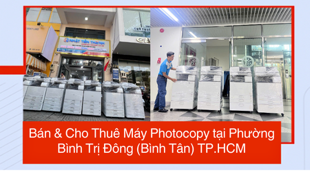 Bán & Cho Thuê Máy Photocopy tại Phường Bình Trị Đông (Bình Tân) TP.HCM – Uy Tín, Giá Rẻ Bán & Cho Thuê Máy Photocopy tại Phường Bình Trị Đông (Bình Tân) TP.HCM