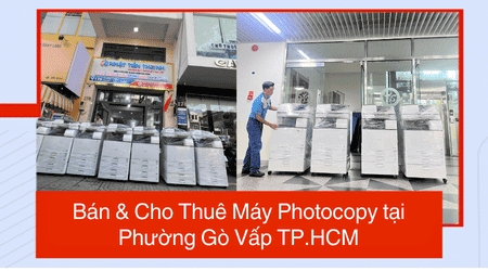 Bán & Cho Thuê Máy Photocopy tại Phường Gò Vấp TP.HCM - Uy Tín, Giá Rẻ Bán & Cho Thuê Máy Photocopy tại Phường Gò Vấp TP.HCM
