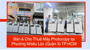 Bán & Cho Thuê Máy Photocopy tại Phường Nhiêu Lộc (Quận 3) TP.HCM