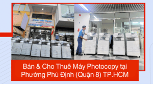 Bán & Cho Thuê Máy Photocopy tại Phường Phú Định (Quận 8) TP.HCM