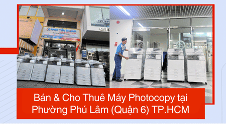 Bán & Cho Thuê Máy Photocopy tại Phường Phú Lâm (Quận 6) TP.HCM – Uy Tín, Giá Rẻ Bán & Cho Thuê Máy Photocopy tại Phường Phú Lâm (Quận 6) TP.HCM