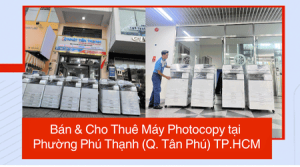 Bán & Cho Thuê Máy Photocopy tại Phường Phú Thạnh (Tân Phú) TP.HCM