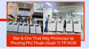 Bán & Cho Thuê Máy Photocopy tại Phường Phú Thuận (Quận 7) TP.HCM