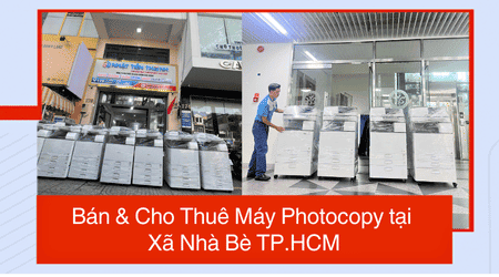 Bán & Cho Thuê Máy Photocopy tại Xã Nhà Bè TP.HCM - Uy Tín, Giá Rẻ Bán & Cho Thuê Máy Photocopy tại Xã Nhà Bè TP.HCM